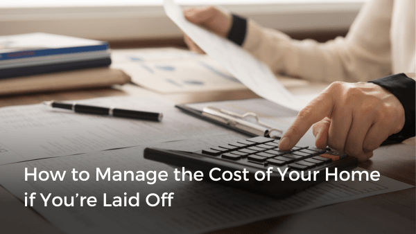 How to Manage the Cost of Your Home if You’re Laid Off